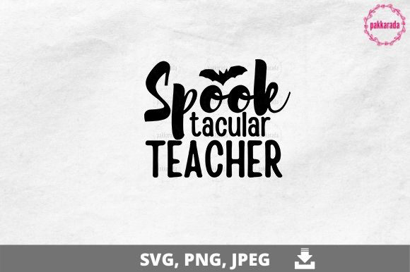Halloween SVG, Spooktacular Teacher SVG for Crafts and Graphics