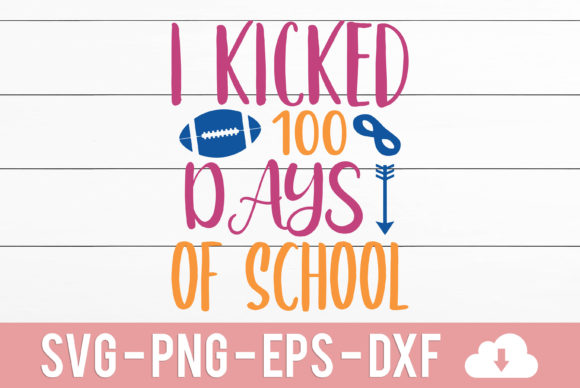 I Kicked 100 Days of School SVG File: A Practical Review for Crafters and Designers